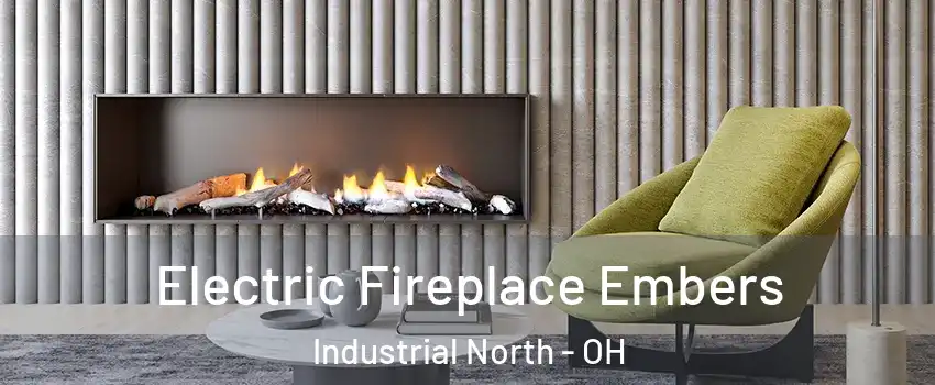 Electric Fireplace Embers Industrial North - OH