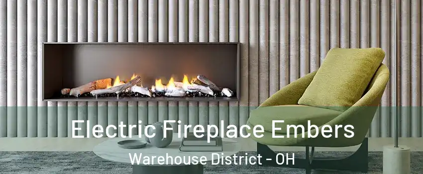 Electric Fireplace Embers Warehouse District - OH