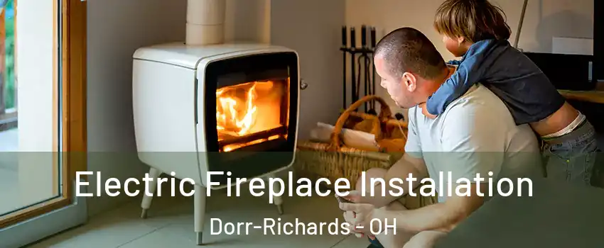 Electric Fireplace Installation Dorr-Richards - OH