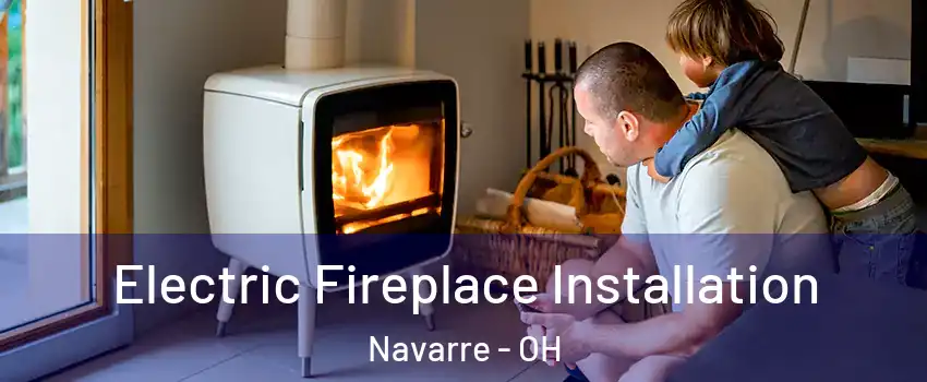 Electric Fireplace Installation Navarre - OH