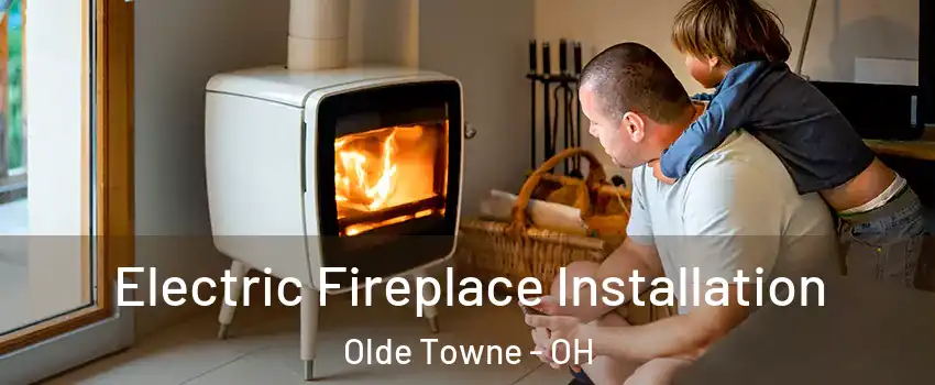 Electric Fireplace Installation Olde Towne - OH