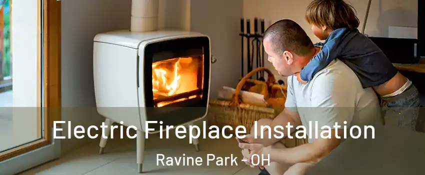 Electric Fireplace Installation Ravine Park - OH