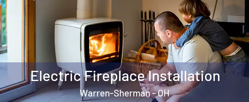 Electric Fireplace Installation Warren-Sherman - OH