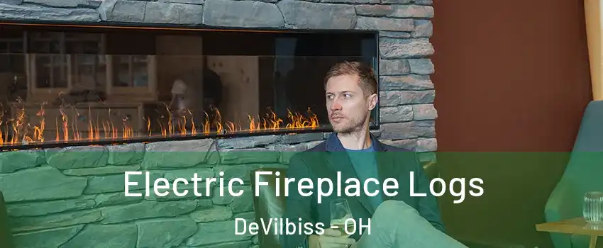 Electric Fireplace Logs DeVilbiss - OH