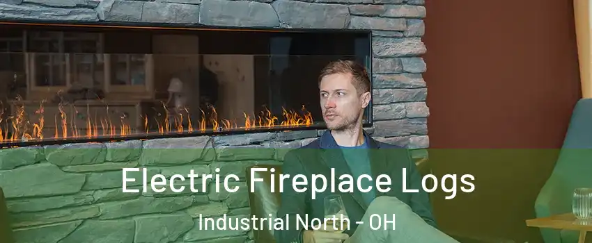 Electric Fireplace Logs Industrial North - OH