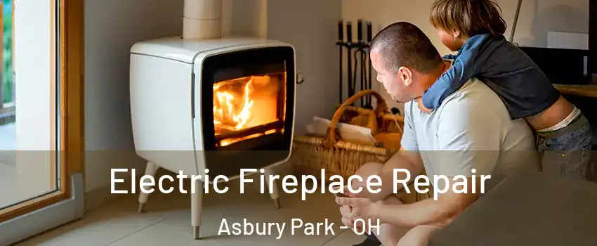 Electric Fireplace Repair Asbury Park - OH