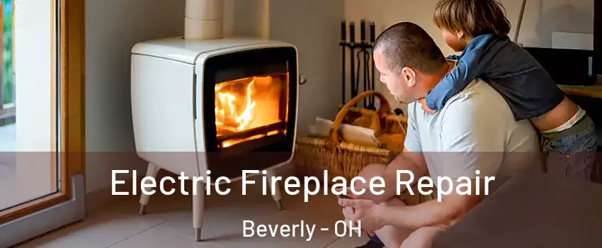 Electric Fireplace Repair Beverly - OH