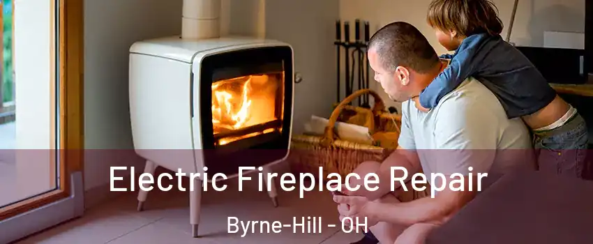 Electric Fireplace Repair Byrne-Hill - OH