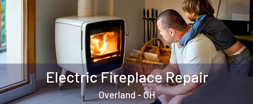 Electric Fireplace Repair Overland - OH