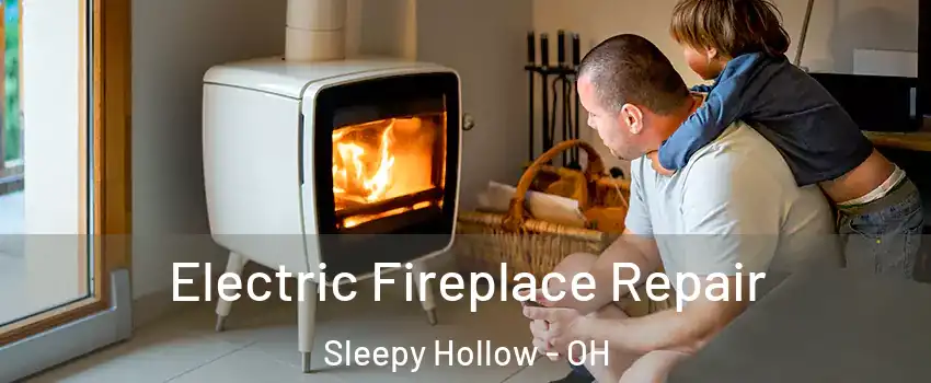 Electric Fireplace Repair Sleepy Hollow - OH