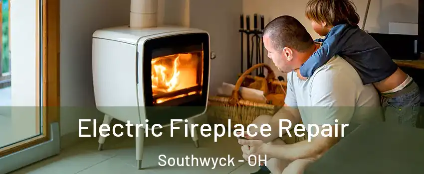 Electric Fireplace Repair Southwyck - OH