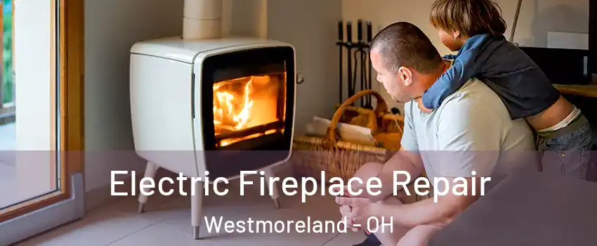 Electric Fireplace Repair Westmoreland - OH
