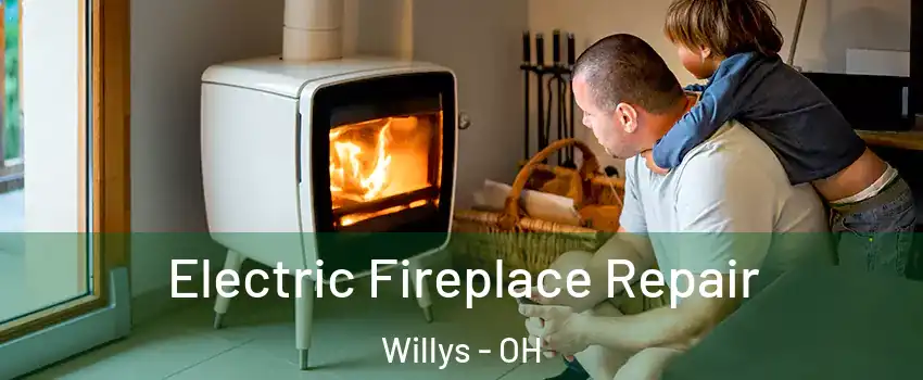Electric Fireplace Repair Willys - OH