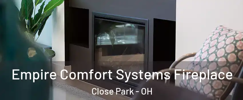 Empire Comfort Systems Fireplace Close Park - OH