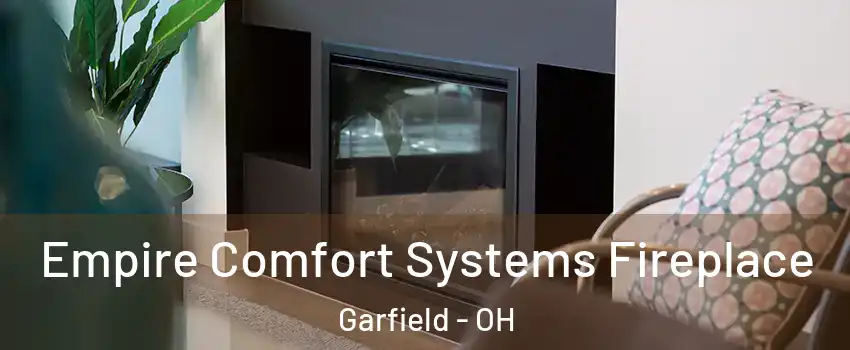 Empire Comfort Systems Fireplace Garfield - OH