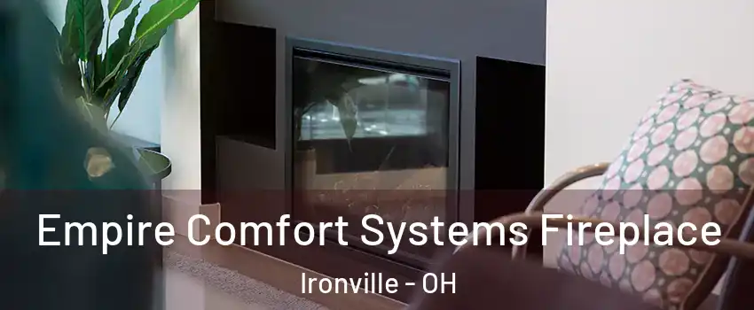 Empire Comfort Systems Fireplace Ironville - OH