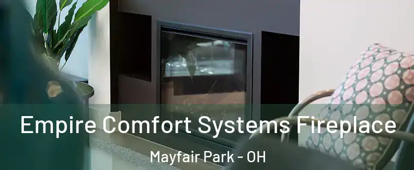 Empire Comfort Systems Fireplace Mayfair Park - OH