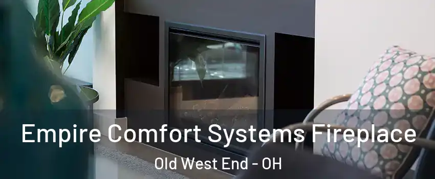 Empire Comfort Systems Fireplace Old West End - OH