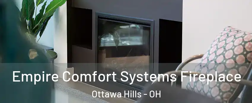 Empire Comfort Systems Fireplace Ottawa Hills - OH