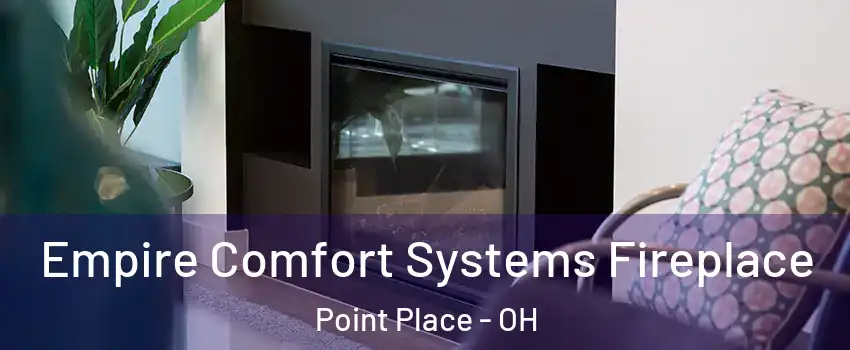 Empire Comfort Systems Fireplace Point Place - OH