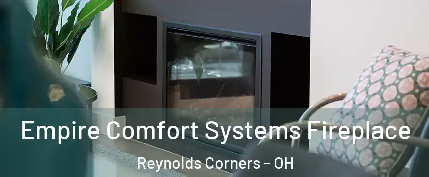 Empire Comfort Systems Fireplace Reynolds Corners - OH