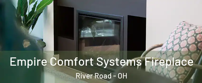 Empire Comfort Systems Fireplace River Road - OH