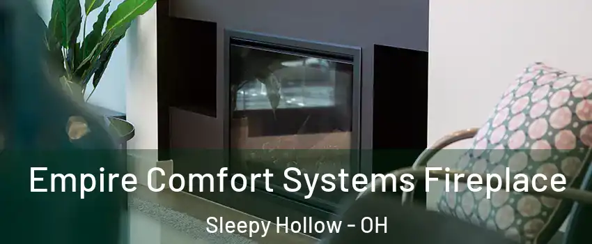 Empire Comfort Systems Fireplace Sleepy Hollow - OH