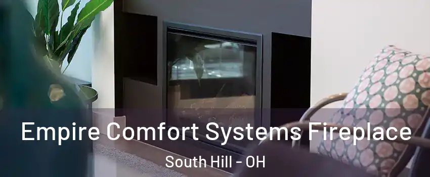 Empire Comfort Systems Fireplace South Hill - OH