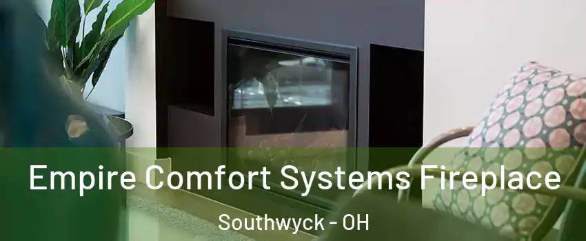 Empire Comfort Systems Fireplace Southwyck - OH