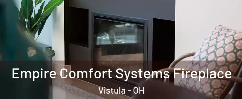 Empire Comfort Systems Fireplace Vistula - OH