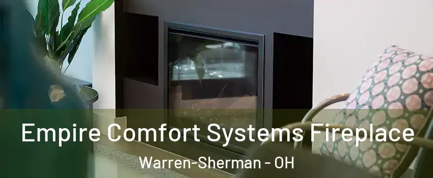 Empire Comfort Systems Fireplace Warren-Sherman - OH