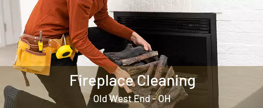 Fireplace Cleaning Old West End - OH