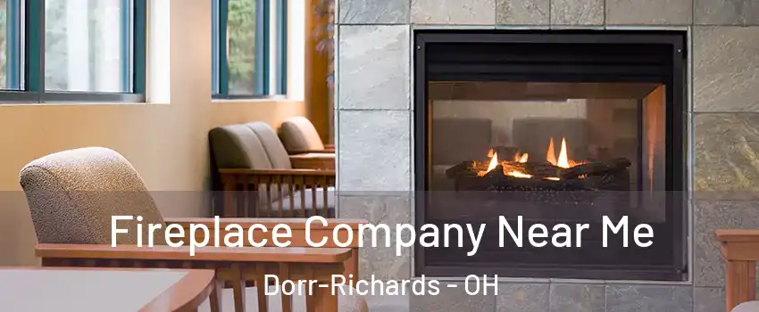Fireplace Company Near Me Dorr-Richards - OH