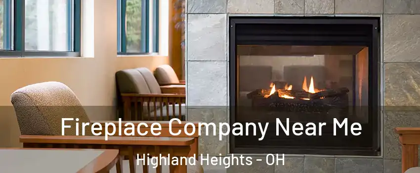 Fireplace Company Near Me Highland Heights - OH