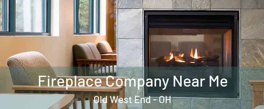 Fireplace Company Near Me Old West End - OH