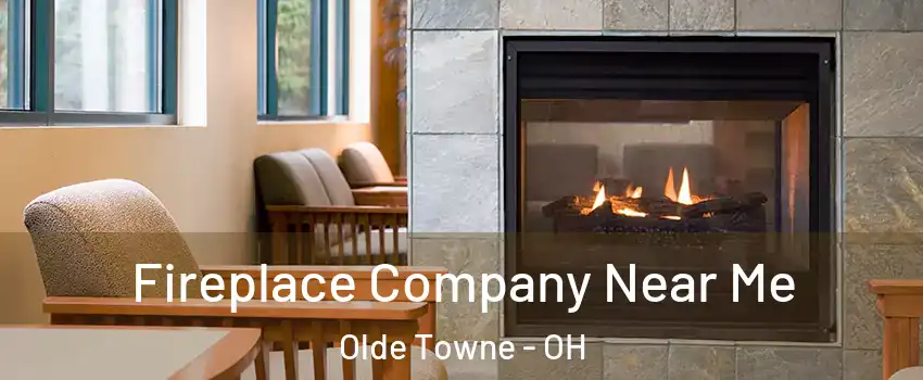 Fireplace Company Near Me Olde Towne - OH