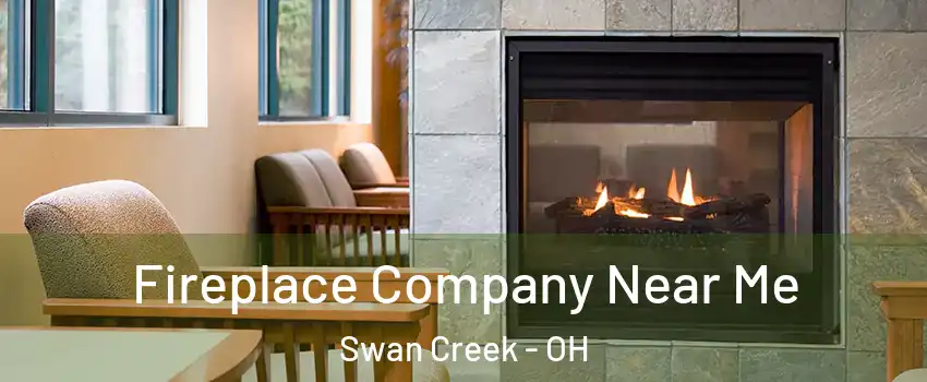 Fireplace Company Near Me Swan Creek - OH