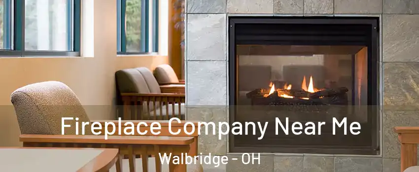 Fireplace Company Near Me Walbridge - OH