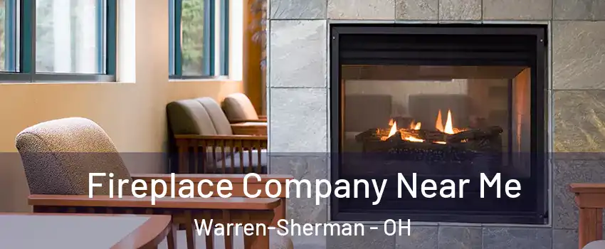 Fireplace Company Near Me Warren-Sherman - OH