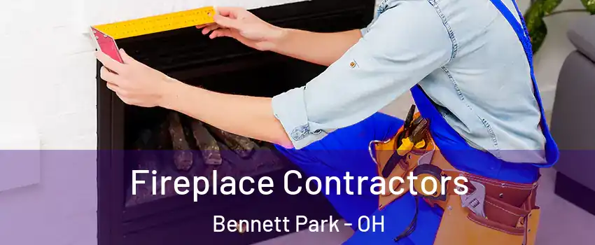 Fireplace Contractors Bennett Park - OH
