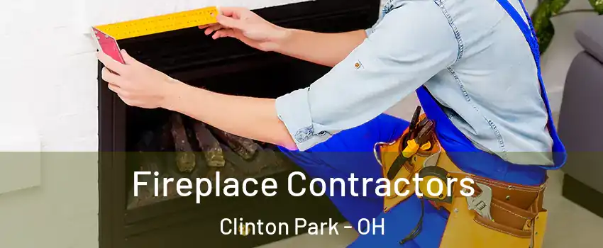 Fireplace Contractors Clinton Park - OH
