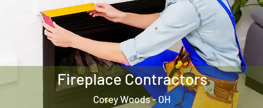 Fireplace Contractors Corey Woods - OH