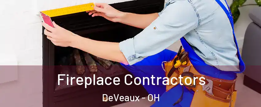 Fireplace Contractors DeVeaux - OH