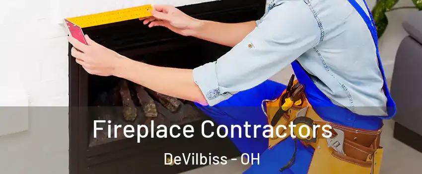 Fireplace Contractors DeVilbiss - OH