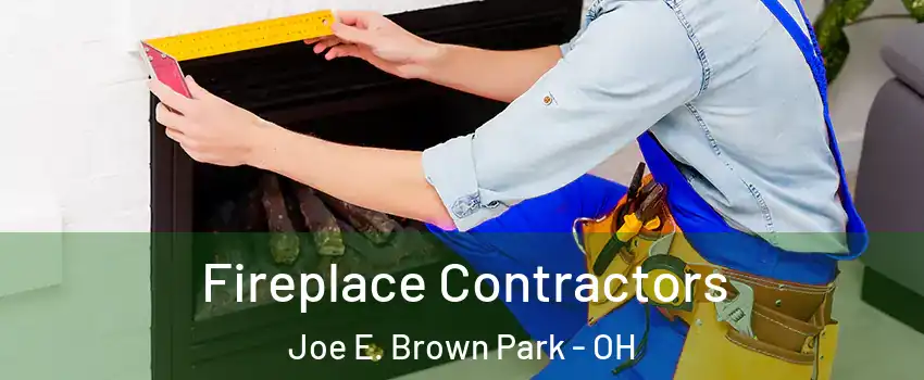 Fireplace Contractors Joe E. Brown Park - OH