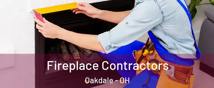 Fireplace Contractors Oakdale - OH