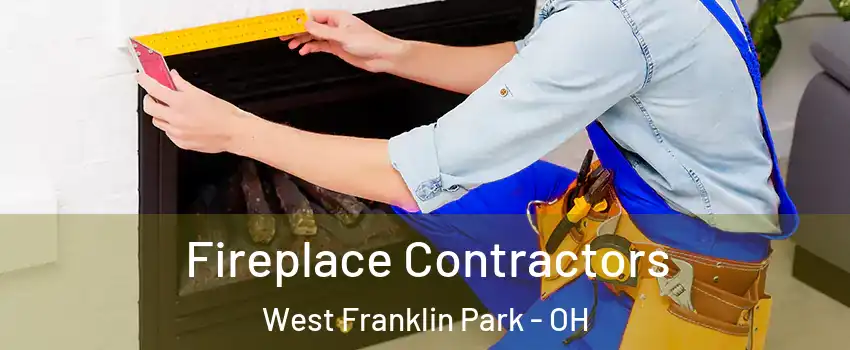 Fireplace Contractors West Franklin Park - OH