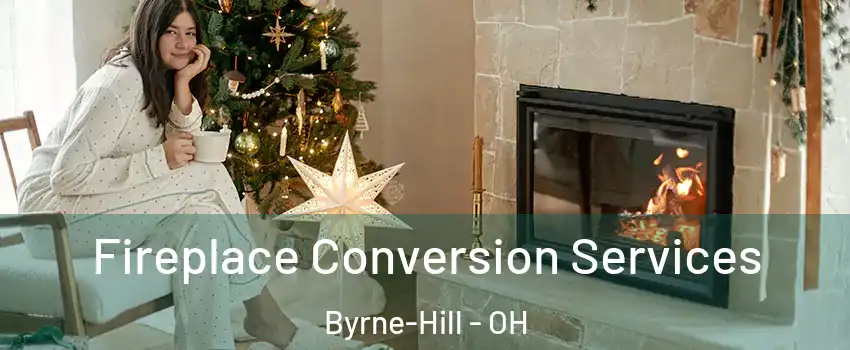 Fireplace Conversion Services Byrne-Hill - OH