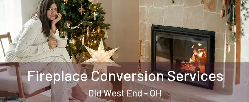 Fireplace Conversion Services Old West End - OH