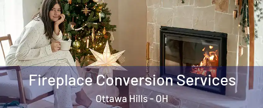 Fireplace Conversion Services Ottawa Hills - OH